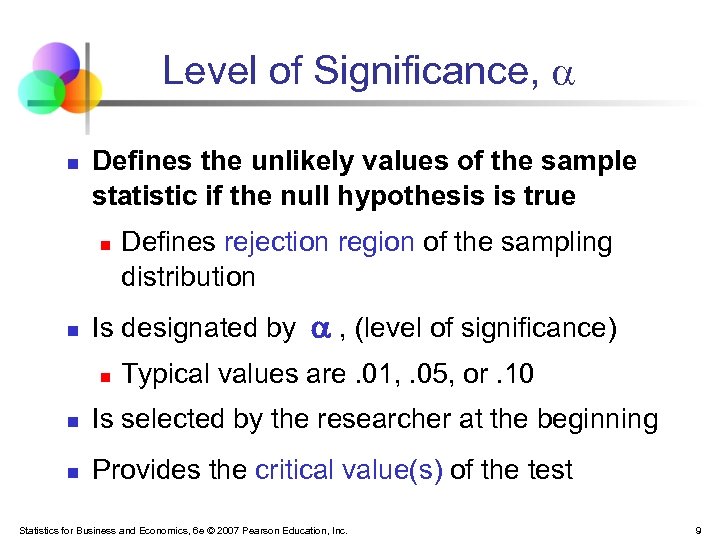 Level of Significance, n Defines the unlikely values of the sample statistic if the