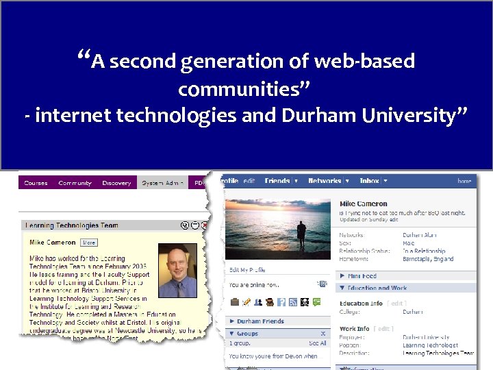 “A second generation of web-based communities” - internet technologies and Durham University” 