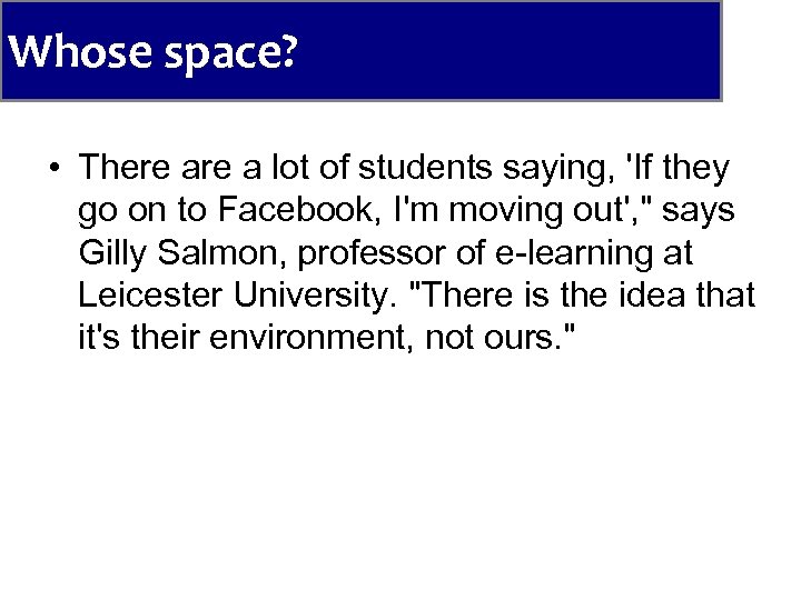 Whose space? • There a lot of students saying, 'If they go on to