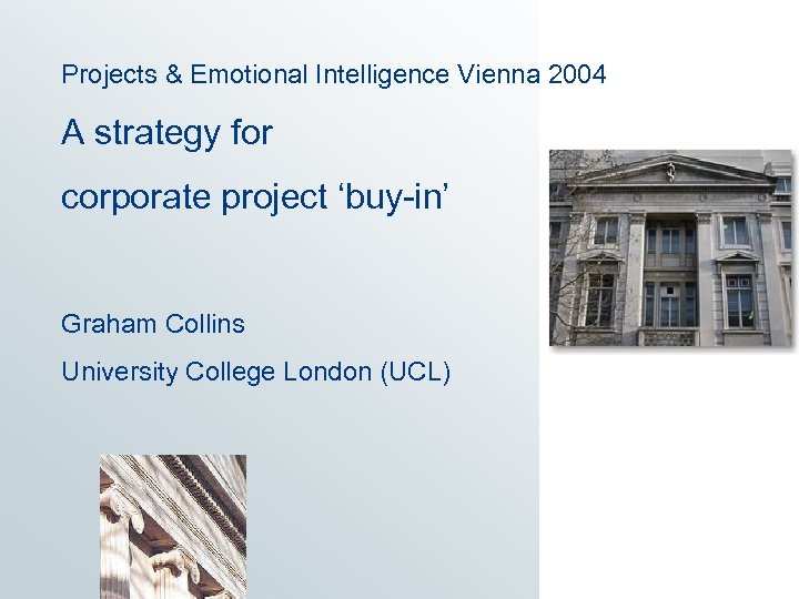 Projects & Emotional Intelligence Vienna 2004 A strategy for corporate project ‘buy-in’ Graham Collins