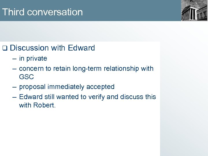 Third conversation q Discussion with Edward – in private – concern to retain long-term