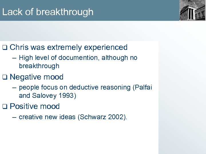 Lack of breakthrough q Chris was extremely experienced – High level of documention, although