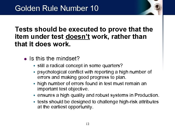Golden Rule Number 10 Tests should be executed to prove that the item under