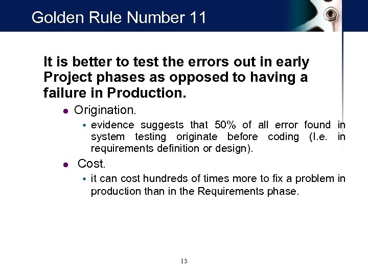 Golden Rule Number 11 It is better to test the errors out in early