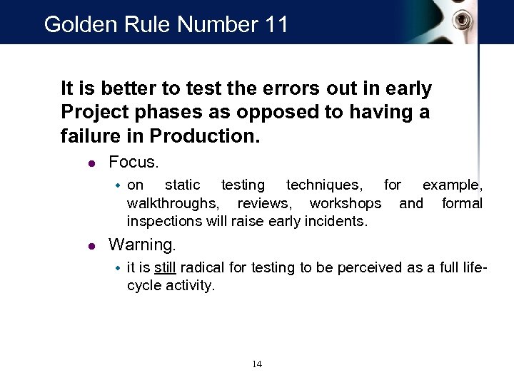 Golden Rule Number 11 It is better to test the errors out in early
