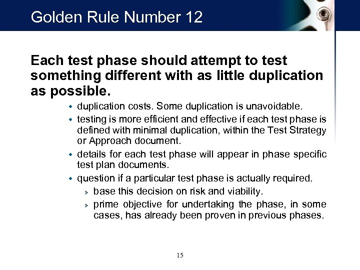 Golden Rule Number 12 Each test phase should attempt to test something different with
