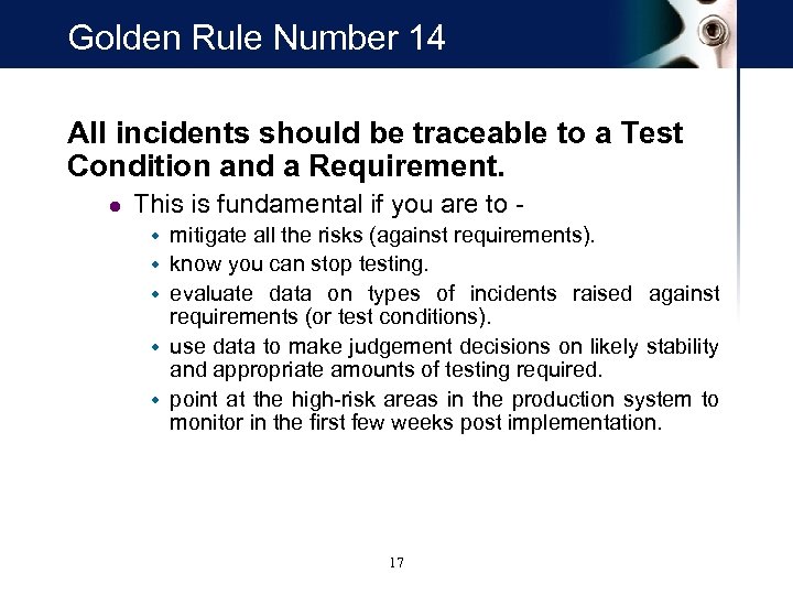Golden Rule Number 14 All incidents should be traceable to a Test Condition and