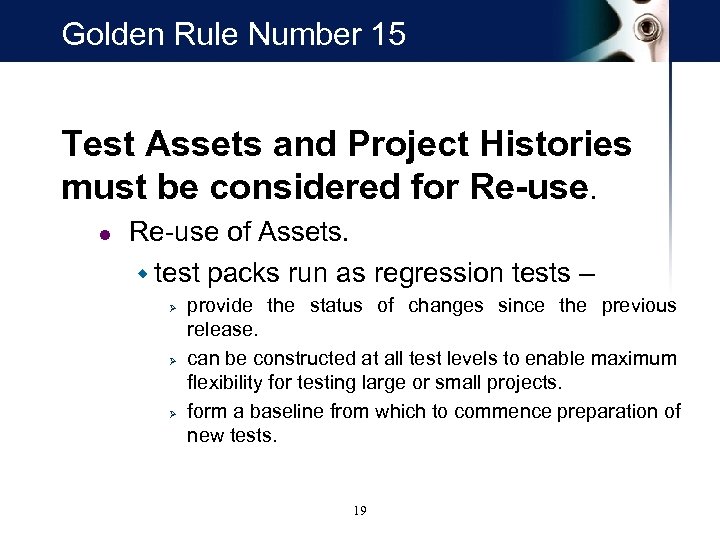 Golden Rule Number 15 Test Assets and Project Histories must be considered for Re-use.