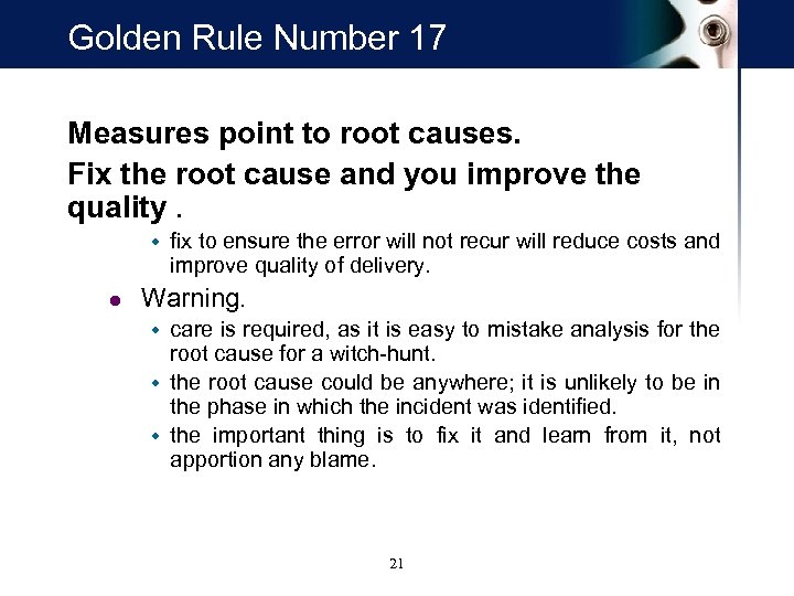 Golden Rule Number 17 Measures point to root causes. Fix the root cause and