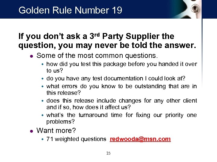 Golden Rule Number 19 If you don’t ask a 3 rd Party Supplier the