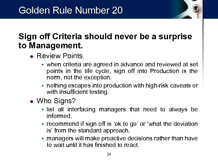 Golden Rule Number 20 Sign off Criteria should never be a surprise to Management.