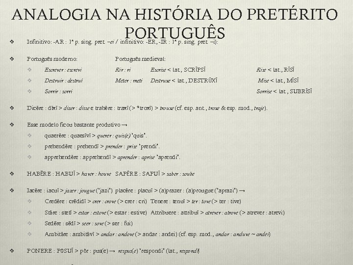 ANALOGIA NA HISTÓRIA DO PRETÉRITO PORTUGUÊS v Infinitivo: -AR : 1ª p. sing. pret.