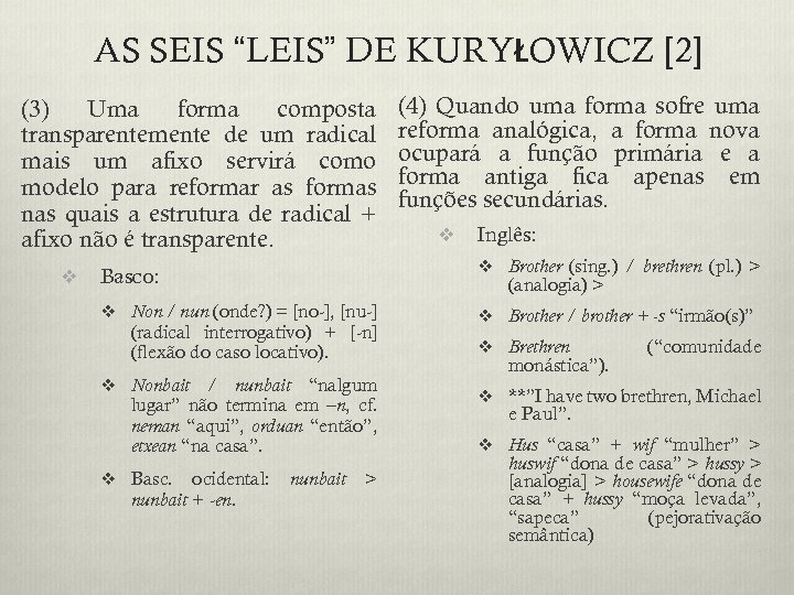 AS SEIS “LEIS” DE KURYŁOWICZ [2] (3) Uma forma composta transparentemente de um radical