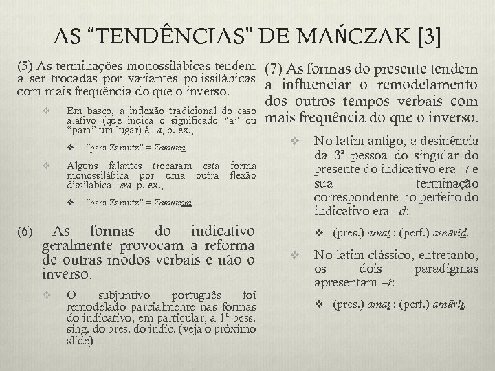 AS “TENDÊNCIAS” DE MAŃCZAK [3] (5) As terminações monossilábicas tendem (7) As formas do