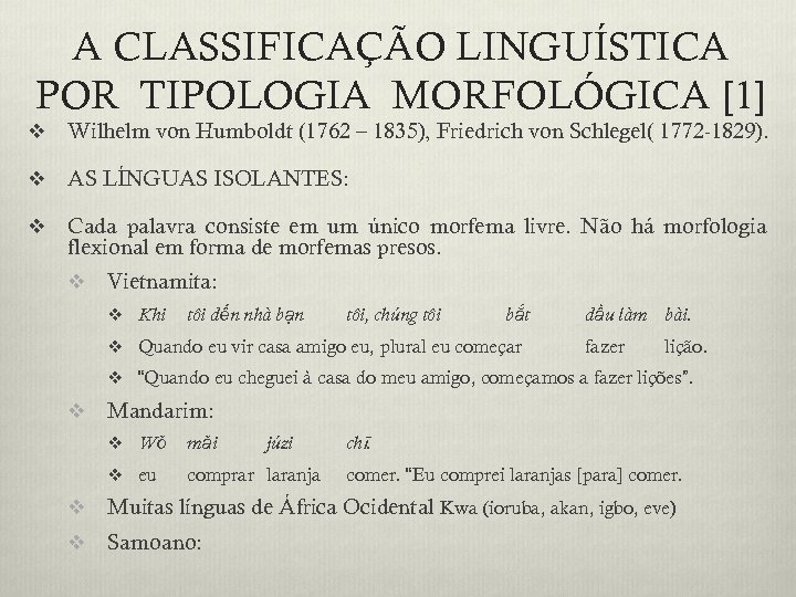 A CLASSIFICAÇÃO LINGUÍSTICA POR TIPOLOGIA MORFOLÓGICA [1] v Wilhelm von Humboldt (1762 – 1835),
