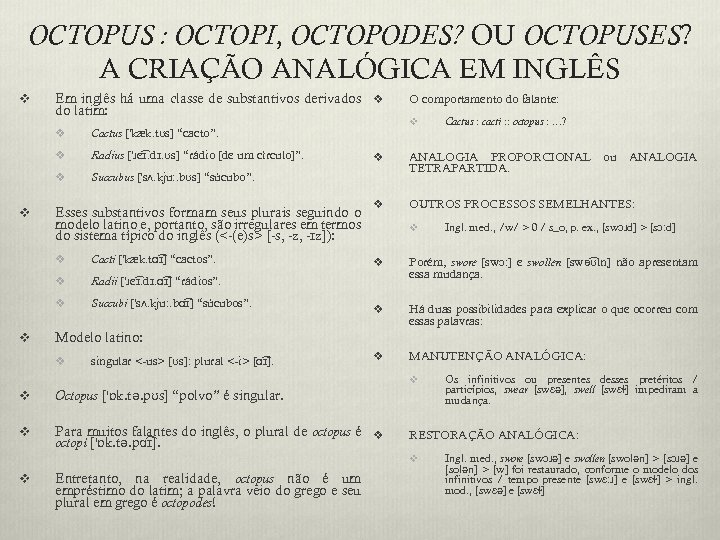 OCTOPUS : OCTOPI, OCTOPODES? OU OCTOPUSES? A CRIAÇÃO ANALÓGICA EM INGLÊS v Em inglês