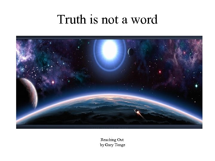 Truth is not a word Reaching Out by Gary Tonge 