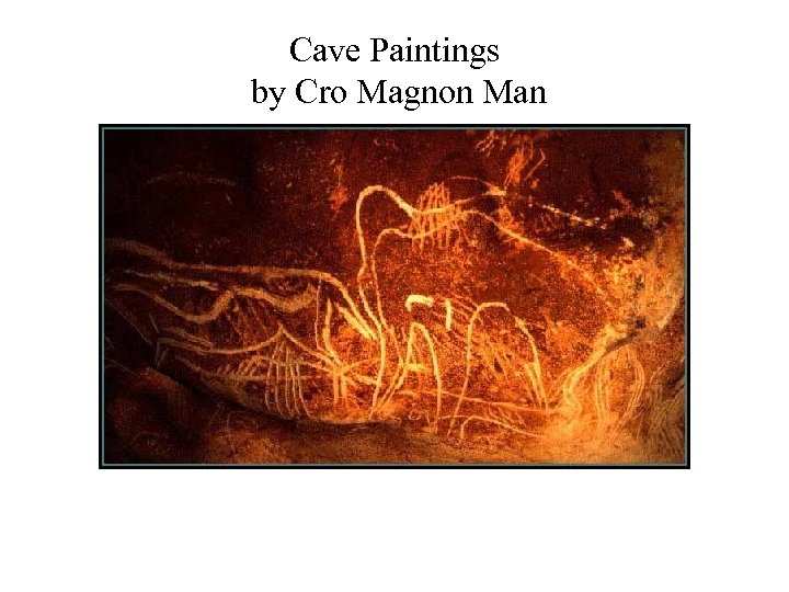 Cave Paintings by Cro Magnon Man 