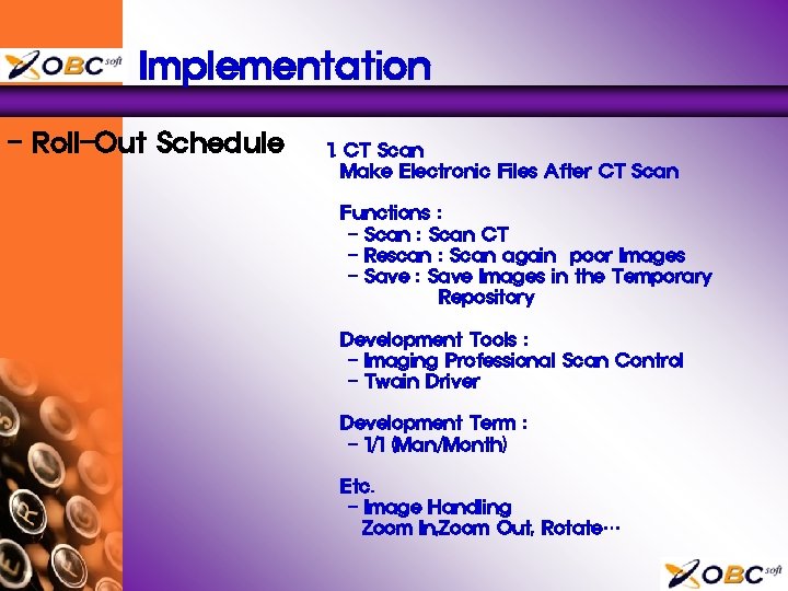Implementation - Roll-Out Schedule 1. CT Scan Make Electronic Files After CT Scan Functions