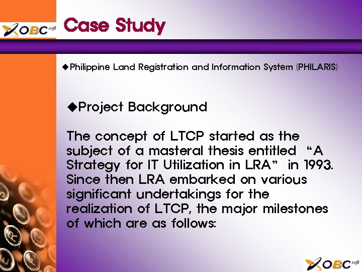 Case Study u. Philippine Land Registration and Information System (PHILARIS) u. Project Background The