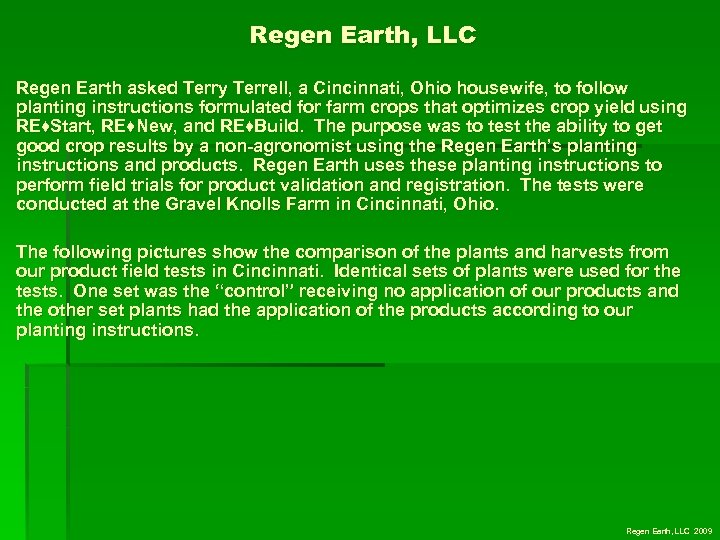 Regen Earth, LLC Regen Earth asked Terry Terrell, a Cincinnati, Ohio housewife, to follow
