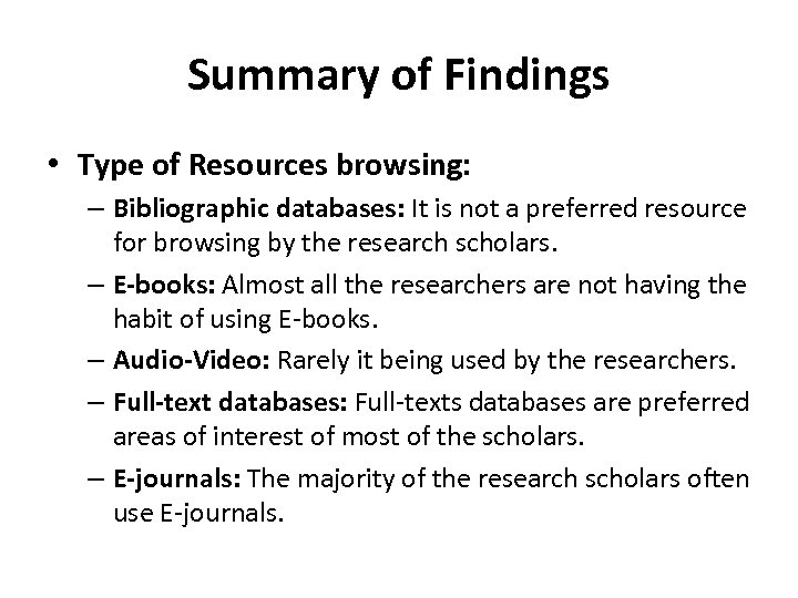 Summary of Findings • Type of Resources browsing: – Bibliographic databases: It is not
