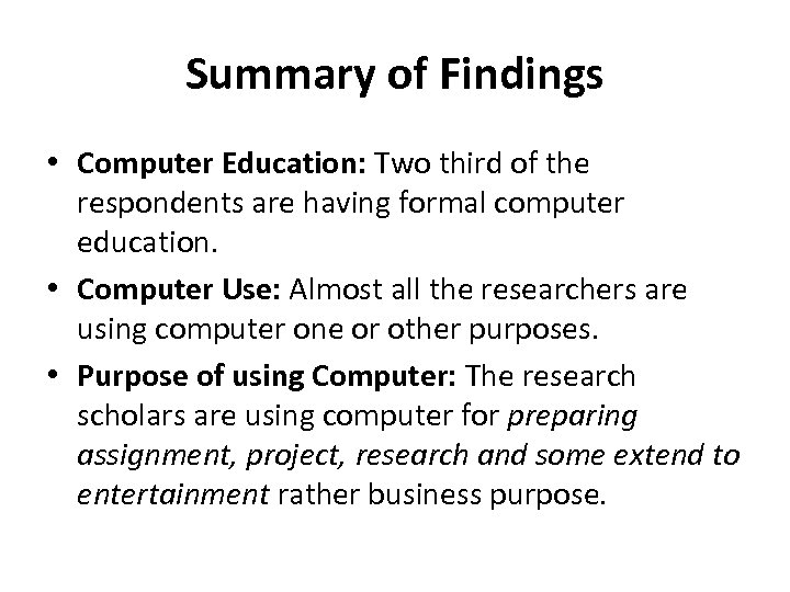 Summary of Findings • Computer Education: Two third of the respondents are having formal
