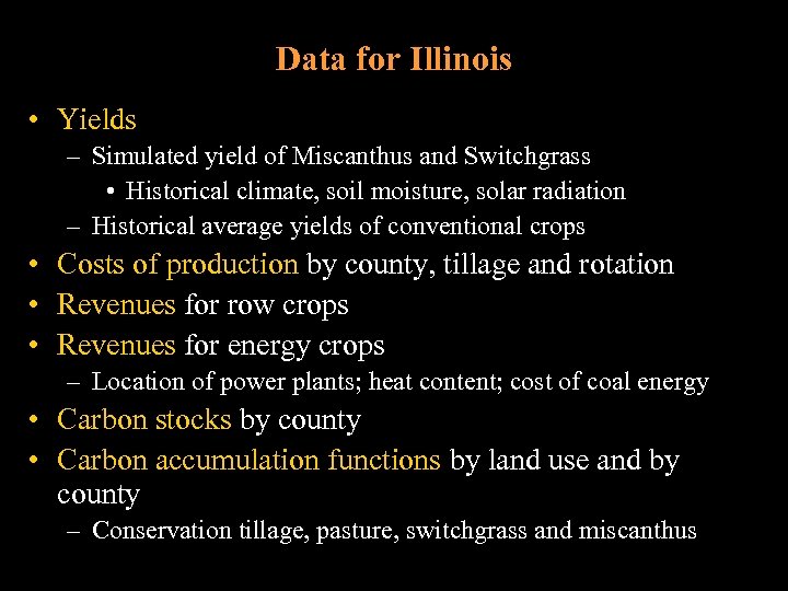 Data for Illinois • Yields – Simulated yield of Miscanthus and Switchgrass • Historical