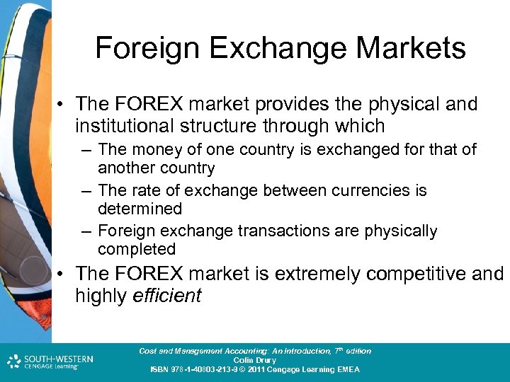 Foreign Exchange Markets • The FOREX market provides the physical and institutional structure through