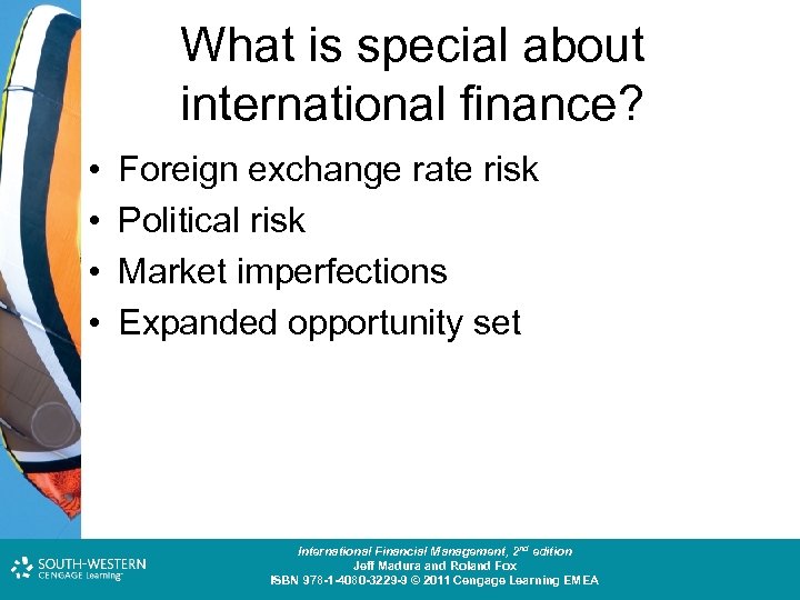 What is special about international finance? • • Foreign exchange rate risk Political risk