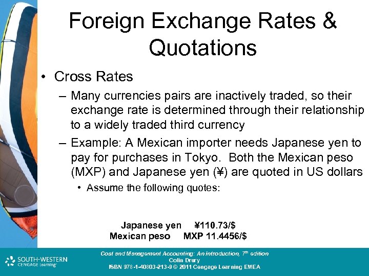 Foreign Exchange Rates & Quotations • Cross Rates – Many currencies pairs are inactively