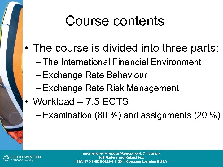 Course contents • The course is divided into three parts: – The International Financial