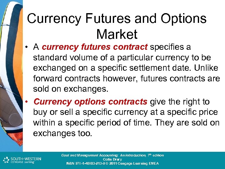 Currency Futures and Options Market • A currency futures contract specifies a standard volume