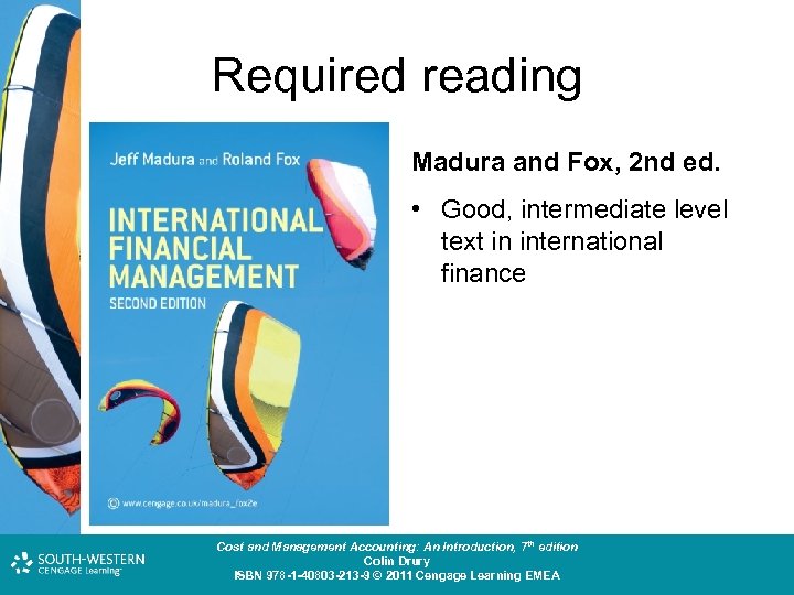 Required reading Madura and Fox, 2 nd ed. • Good, intermediate level text in