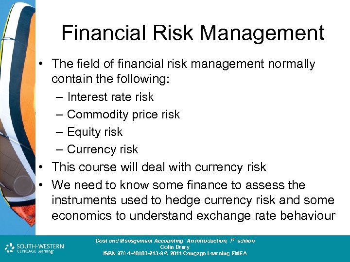 Financial Risk Management • The field of financial risk management normally contain the following: