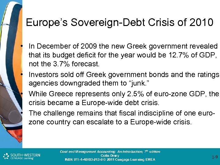 Europe’s Sovereign-Debt Crisis of 2010 • In December of 2009 the new Greek government