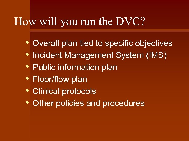 How will you run the DVC? • • • Overall plan tied to specific