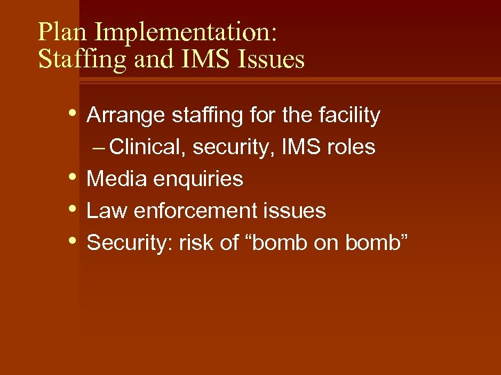 Plan Implementation: Staffing and IMS Issues • • Arrange staffing for the facility –