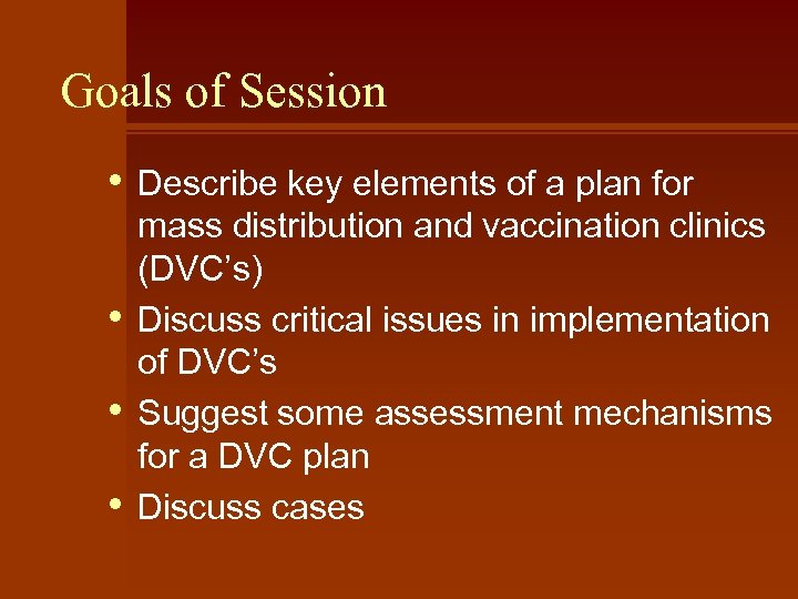 Goals of Session • • Describe key elements of a plan for mass distribution