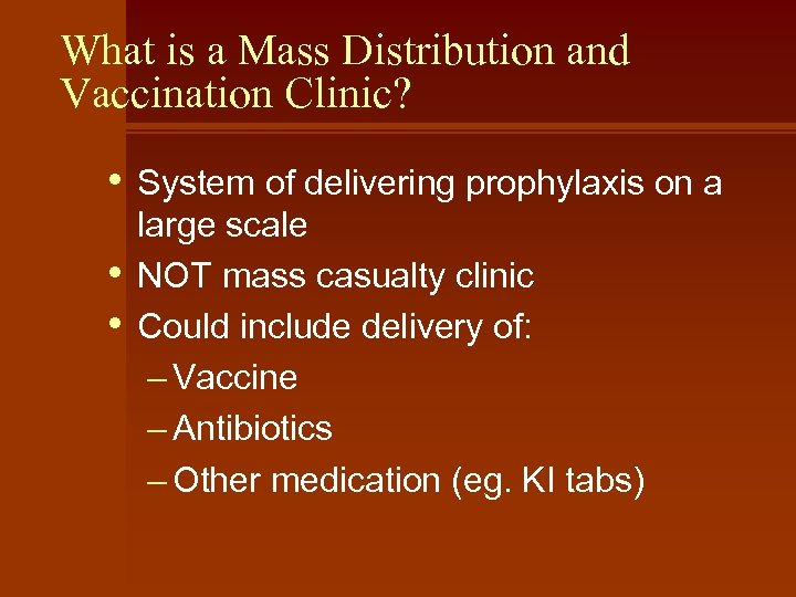 What is a Mass Distribution and Vaccination Clinic? • • • System of delivering