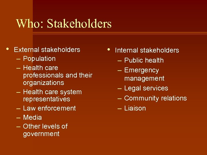 Who: Stakeholders • External stakeholders – Population – Health care professionals and their organizations