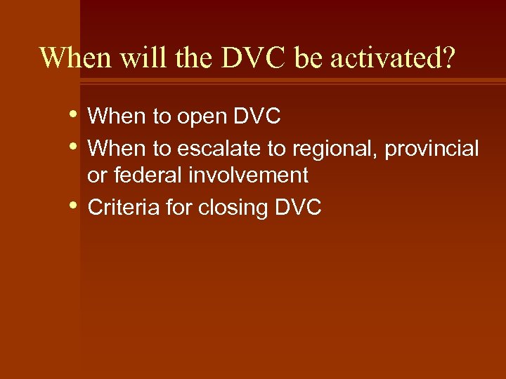 When will the DVC be activated? • • • When to open DVC When