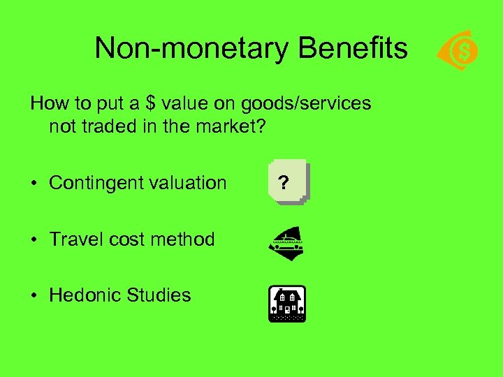Non-monetary Benefits How to put a $ value on goods/services not traded in the