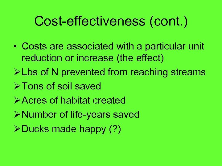 Cost-effectiveness (cont. ) • Costs are associated with a particular unit reduction or increase
