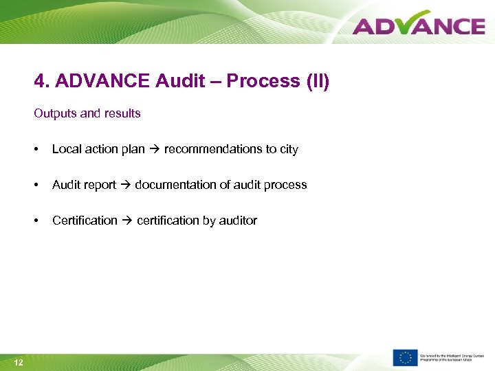 4. ADVANCE Audit – Process (II) Outputs and results • • Audit report documentation