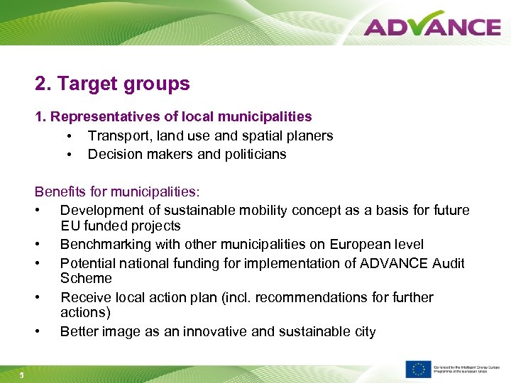 2. Target groups 1. Representatives of local municipalities • Transport, land use and spatial