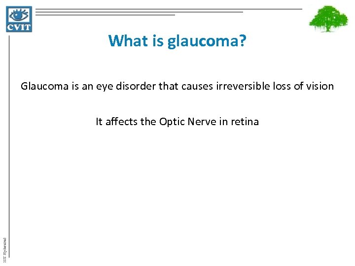What is glaucoma? Glaucoma is an eye disorder that causes irreversible loss of vision