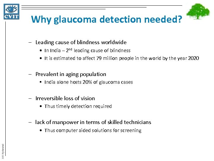 Why glaucoma detection needed? – Leading cause of blindness worldwide • In India –