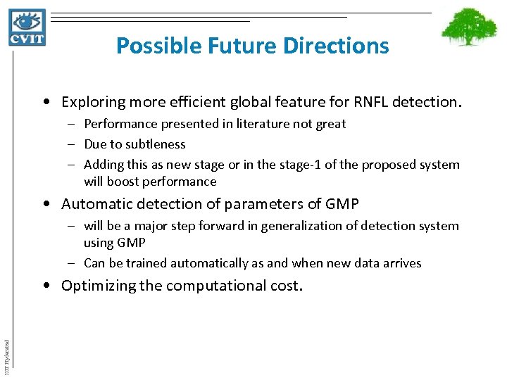 Possible Future Directions • Exploring more efficient global feature for RNFL detection. – Performance