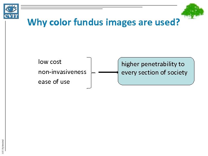 Why color fundus images are used? IIIT Hyderabad low cost non-invasiveness ease of use
